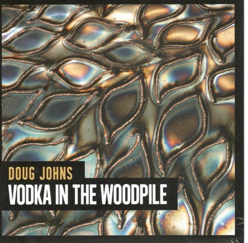 Caratula para cd de Doug Johns - Vodka In The Woodpile