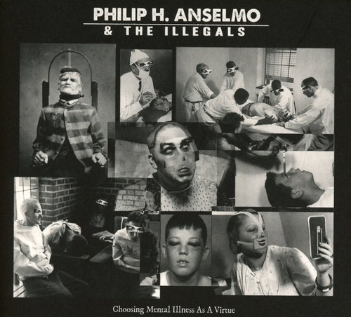 Caratula para cd de Philip H. Anselmo & The Illegals - Choosing Mental Illness As A Virtue